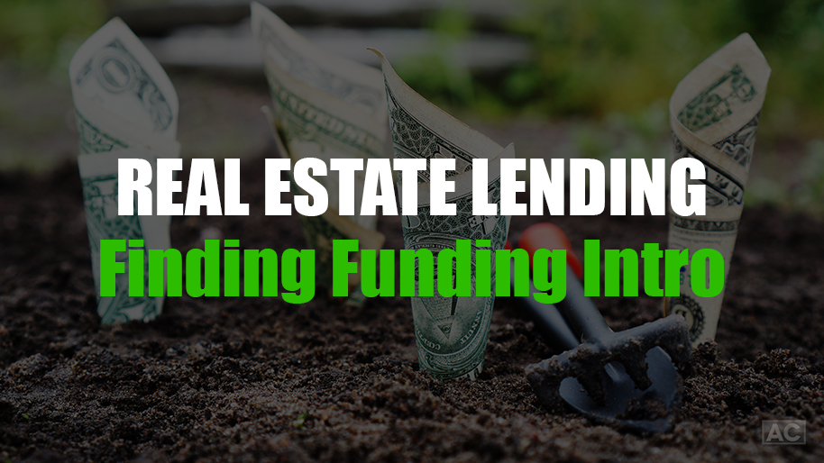 Real Estate Lending: Finding Funding – Introduction